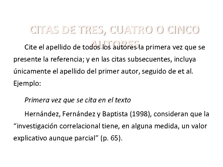 CITAS DE TRES, CUATRO O CINCO AUTORES Cite el apellido de todos los autores