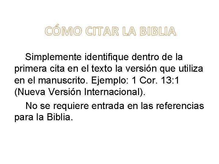 CÓMO CITAR LA BIBLIA Simplemente identifique dentro de la primera cita en el texto