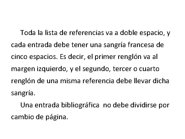 Toda la lista de referencias va a doble espacio, y cada entrada debe tener