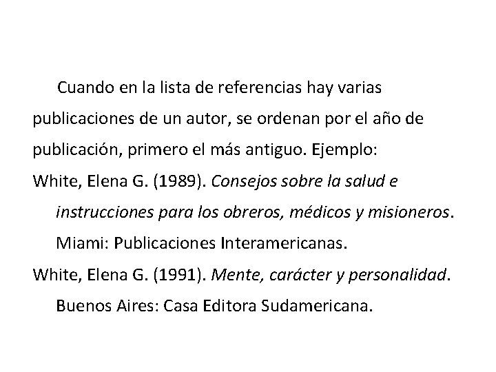 Cuando en la lista de referencias hay varias publicaciones de un autor, se ordenan