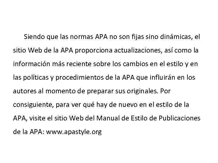 Siendo que las normas APA no son fijas sino dinámicas, el sitio Web de