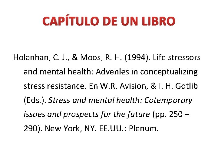 CAPÍTULO DE UN LIBRO Holanhan, C. J. , & Moos, R. H. (1994). Life