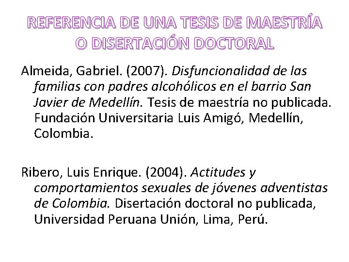 REFERENCIA DE UNA TESIS DE MAESTRÍA O DISERTACIÓN DOCTORAL Almeida, Gabriel. (2007). Disfuncionalidad de