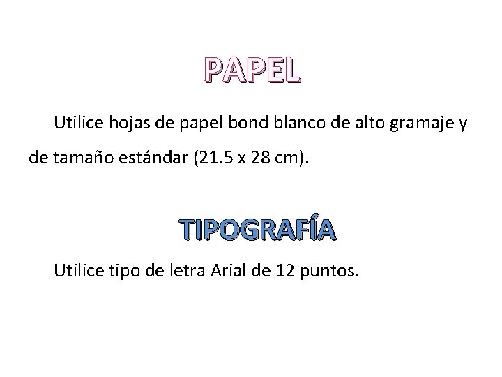 PAPEL Utilice hojas de papel bond blanco de alto gramaje y de tamaño estándar