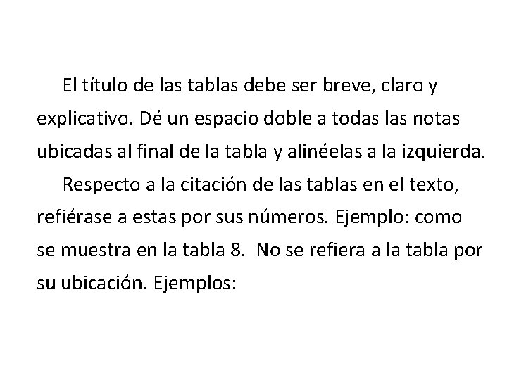 El título de las tablas debe ser breve, claro y explicativo. Dé un espacio