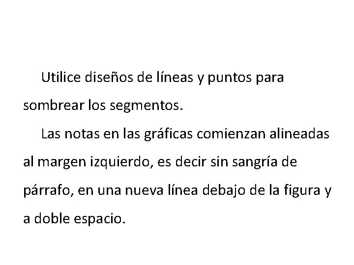 Utilice diseños de líneas y puntos para sombrear los segmentos. Las notas en las