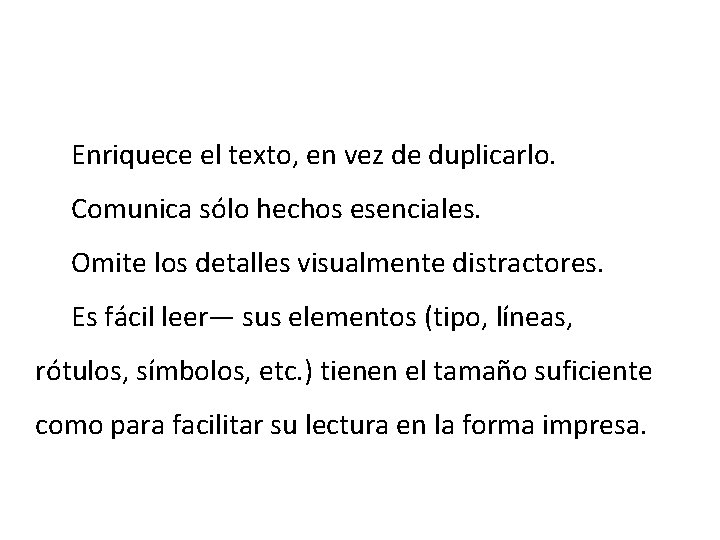 Enriquece el texto, en vez de duplicarlo. Comunica sólo hechos esenciales. Omite los detalles