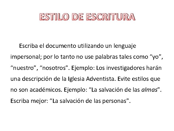 ESTILO DE ESCRITURA Escriba el documento utilizando un lenguaje impersonal; por lo tanto no