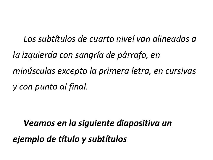  Los subtítulos de cuarto nivel van alineados a la izquierda con sangría de