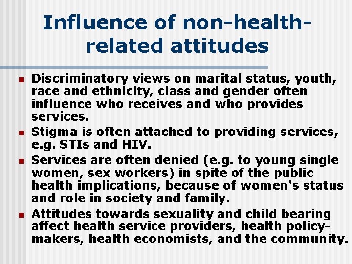 Influence of non-healthrelated attitudes n n Discriminatory views on marital status, youth, race and