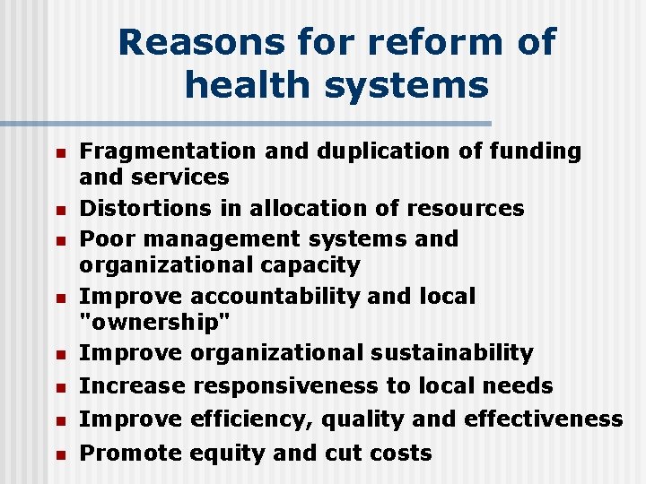 Reasons for reform of health systems n Fragmentation and duplication of funding and services