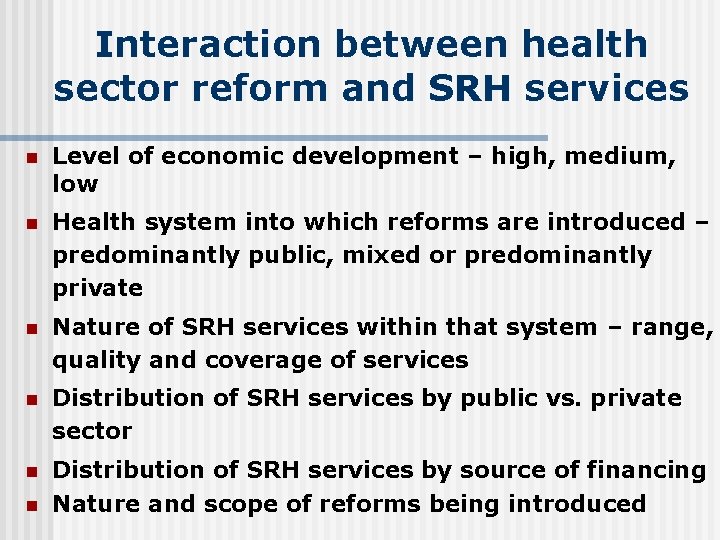 Interaction between health sector reform and SRH services n Level of economic development –