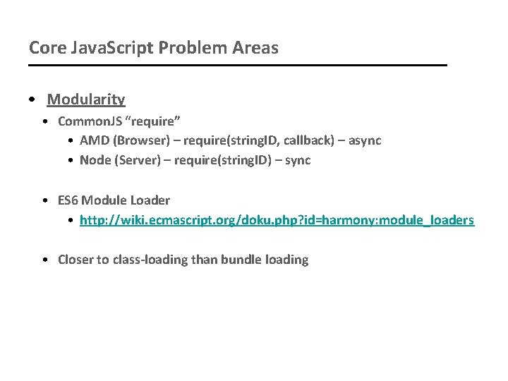 Core Java. Script Problem Areas • Modularity • Common. JS “require” • AMD (Browser)