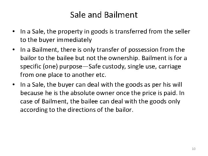 Sale and Bailment • In a Sale, the property in goods is transferred from