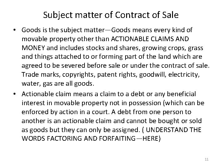 Subject matter of Contract of Sale • Goods is the subject matter—Goods means every