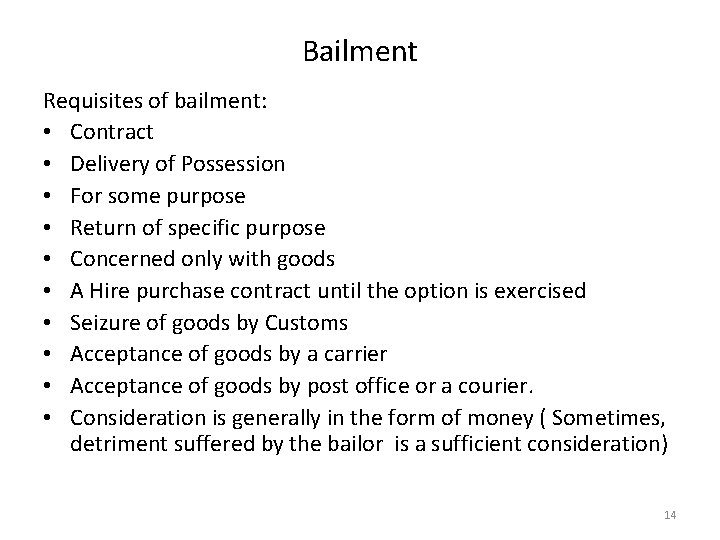 Bailment Requisites of bailment: • Contract • Delivery of Possession • For some purpose