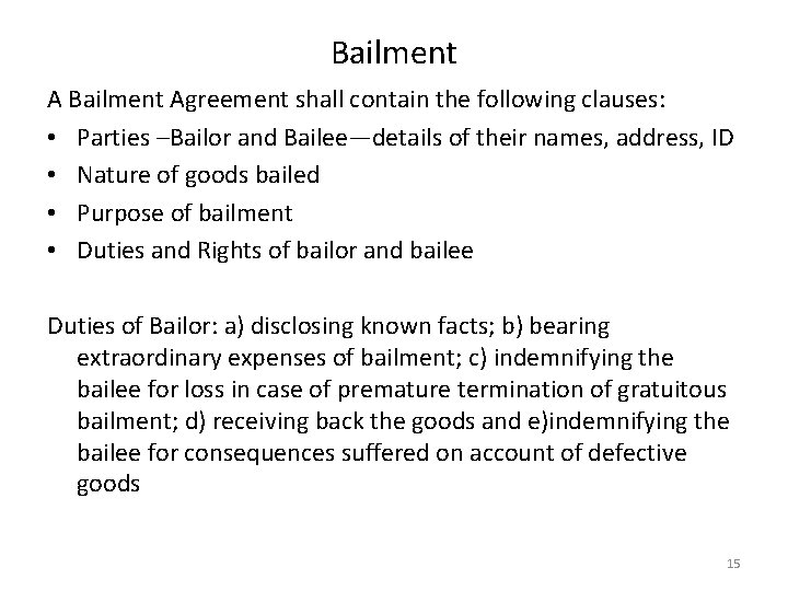 Bailment Agreement shall contain the following clauses: • Parties –Bailor and Bailee—details of their