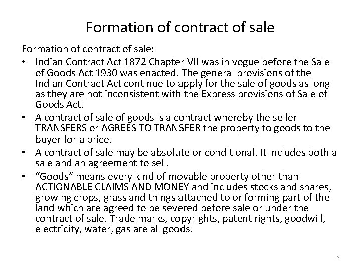 Formation of contract of sale: • Indian Contract Act 1872 Chapter VII was in