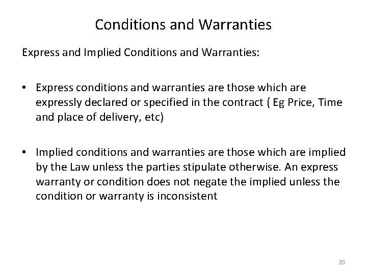 Conditions and Warranties Express and Implied Conditions and Warranties: • Express conditions and warranties