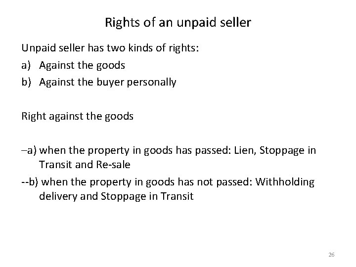 Rights of an unpaid seller Unpaid seller has two kinds of rights: a) Against