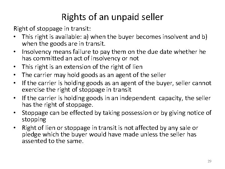 Rights of an unpaid seller Right of stoppage in transit: • This right is