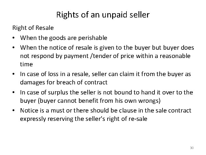 Rights of an unpaid seller Right of Resale • When the goods are perishable