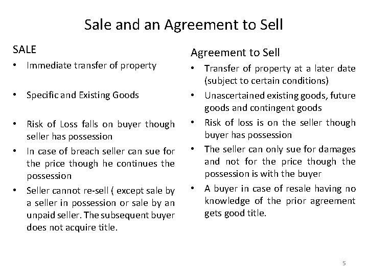 Sale and an Agreement to Sell SALE • Immediate transfer of property • Specific
