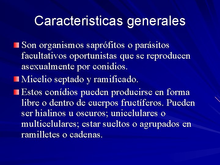 Caracteristicas generales Son organismos saprófitos o parásitos facultativos oportunistas que se reproducen asexualmente por