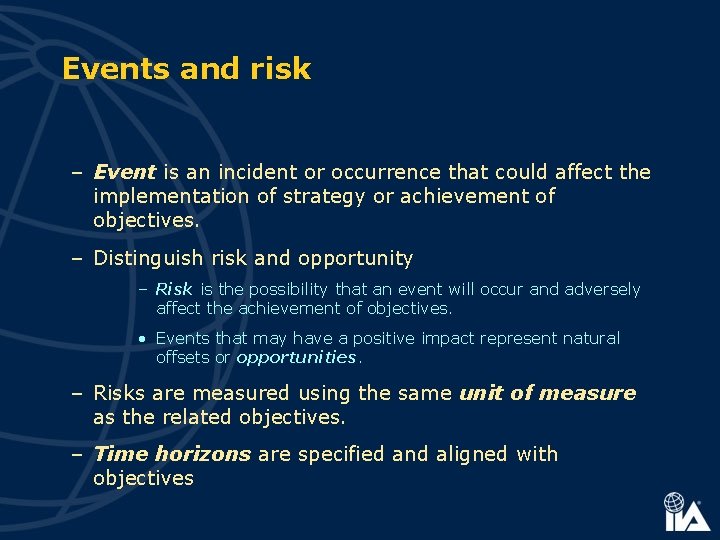 Events and risk – Event is an incident or occurrence that could affect the