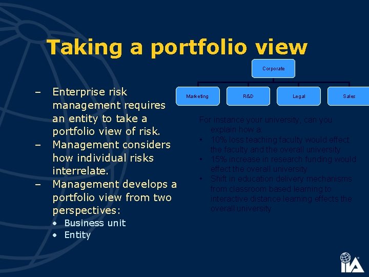 Taking a portfolio view Corporate – – – Enterprise risk management requires an entity