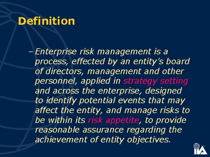 Definition – Enterprise risk management is a process, effected by an entity’s board of