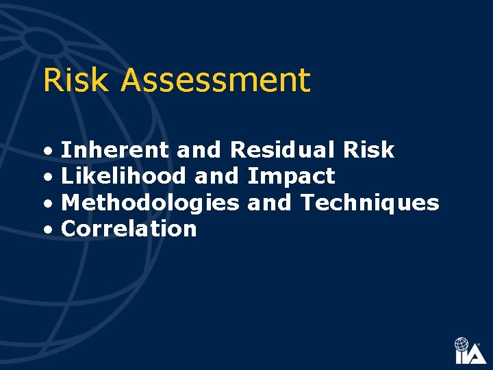 Risk Assessment • Inherent and Residual Risk • Likelihood and Impact • Methodologies and