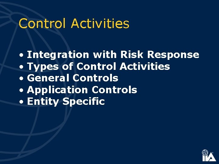 Control Activities • Integration with Risk Response • Types of Control Activities • General