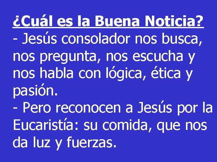 ¿Cuál es la Buena Noticia? - Jesús consolador nos busca, nos pregunta, nos escucha