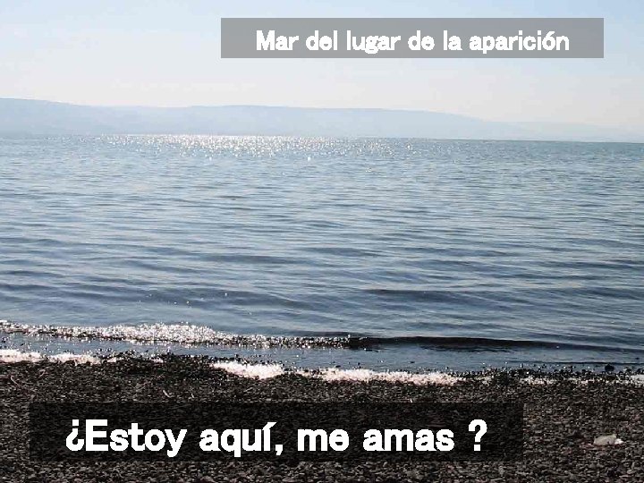 Mar del lugar de la aparición ¿Estoy aquí, me amas ? 