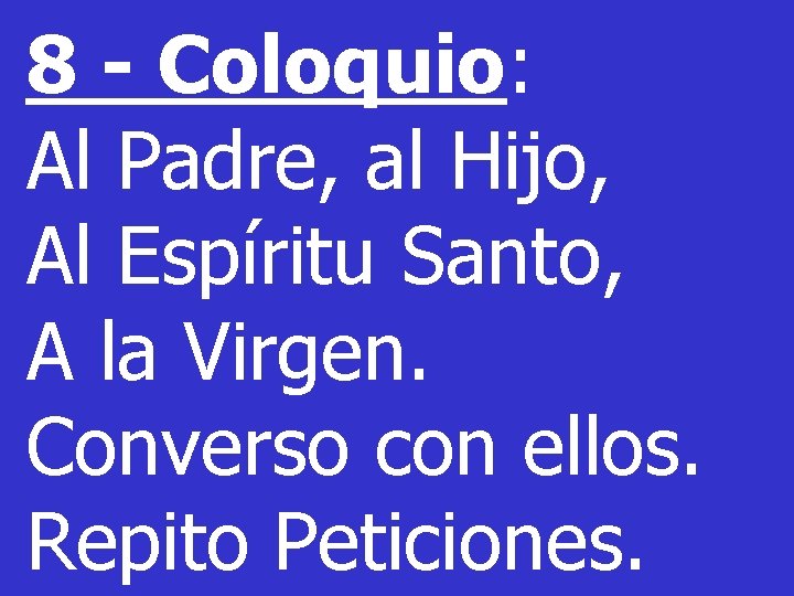 8 - Coloquio: Al Padre, al Hijo, Al Espíritu Santo, A la Virgen. Converso
