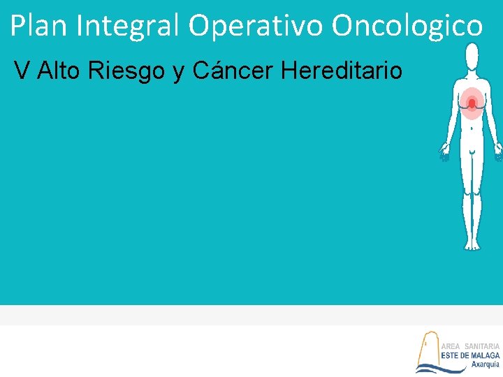 Plan Integral Operativo Oncologico V Alto Riesgo y Cáncer Hereditario 
