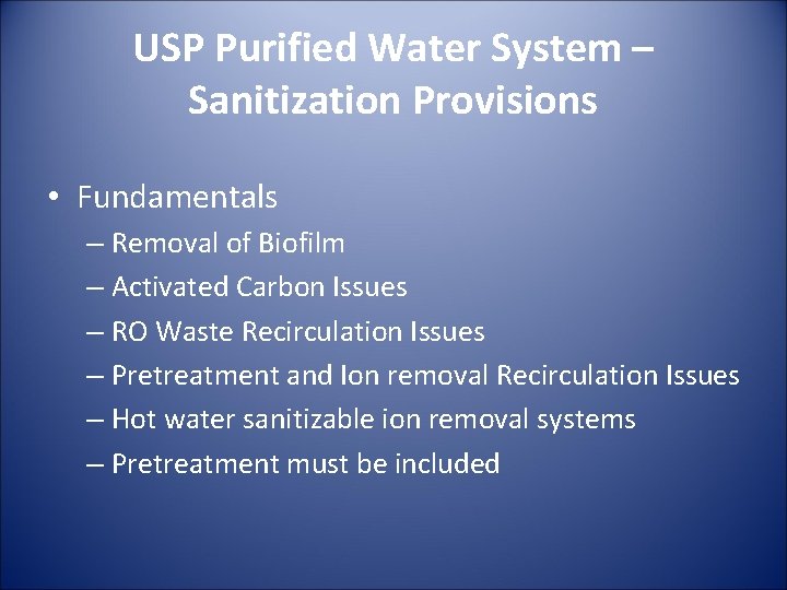 USP Purified Water System – Sanitization Provisions • Fundamentals – Removal of Biofilm –