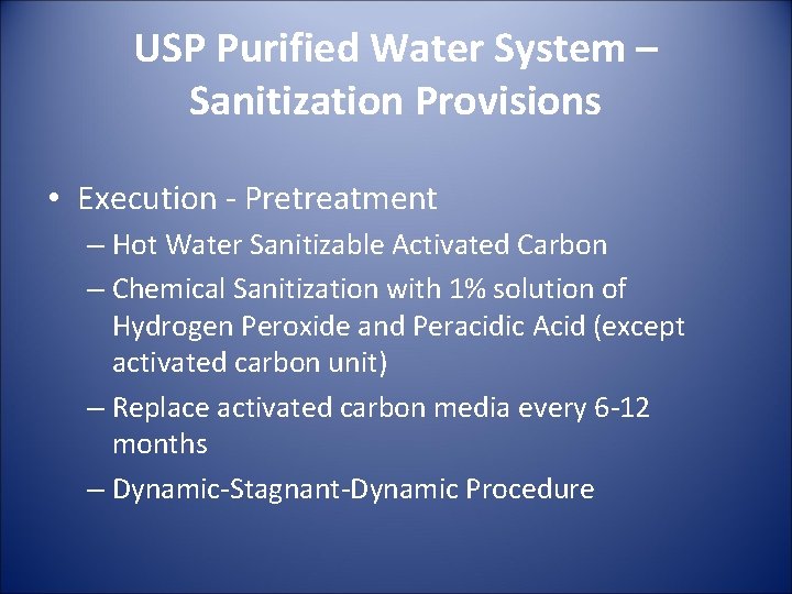 USP Purified Water System – Sanitization Provisions • Execution - Pretreatment – Hot Water