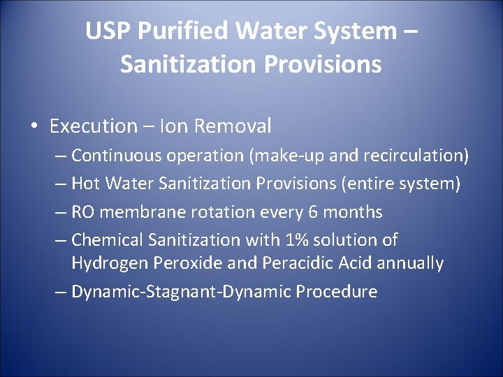 USP Purified Water System – Sanitization Provisions • Execution – Ion Removal – Continuous