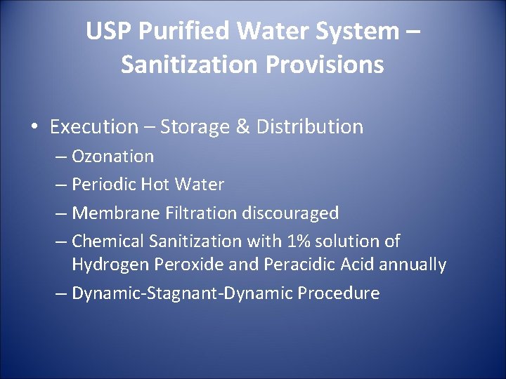 USP Purified Water System – Sanitization Provisions • Execution – Storage & Distribution –