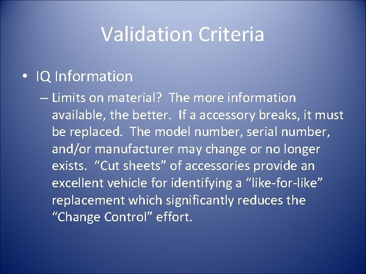 Validation Criteria • IQ Information – Limits on material? The more information available, the