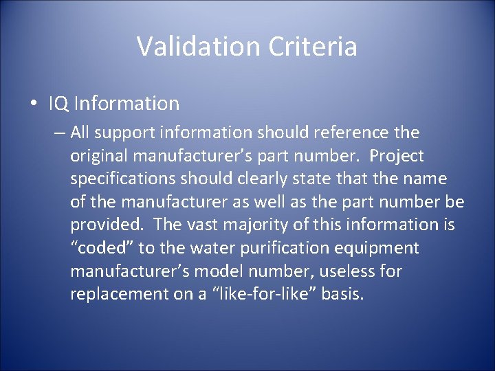 Validation Criteria • IQ Information – All support information should reference the original manufacturer’s