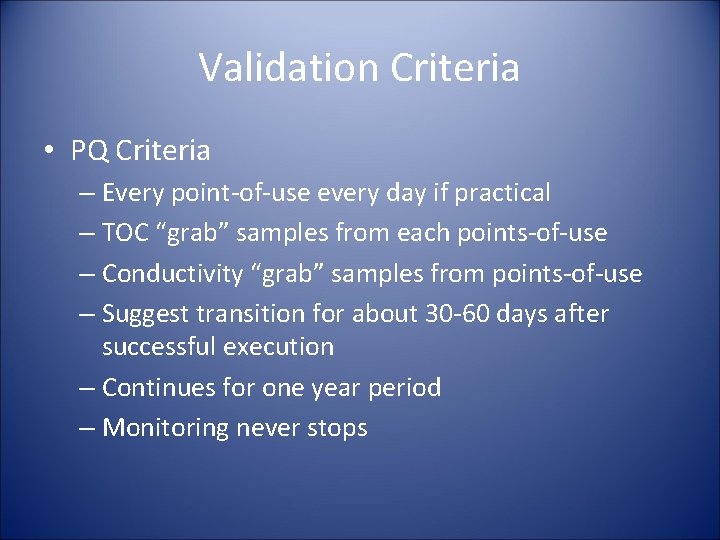 Validation Criteria • PQ Criteria – Every point-of-use every day if practical – TOC