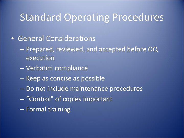 Standard Operating Procedures • General Considerations – Prepared, reviewed, and accepted before OQ execution