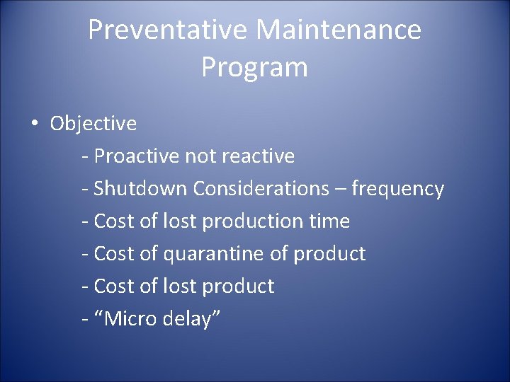 Preventative Maintenance Program • Objective - Proactive not reactive - Shutdown Considerations – frequency