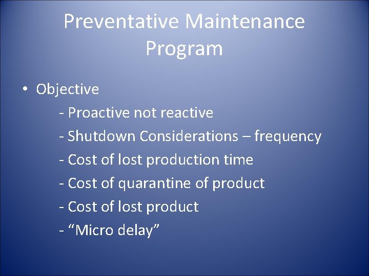 Preventative Maintenance Program • Objective - Proactive not reactive - Shutdown Considerations – frequency