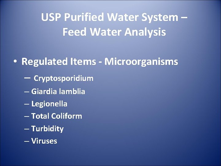 USP Purified Water System – Feed Water Analysis • Regulated Items - Microorganisms –