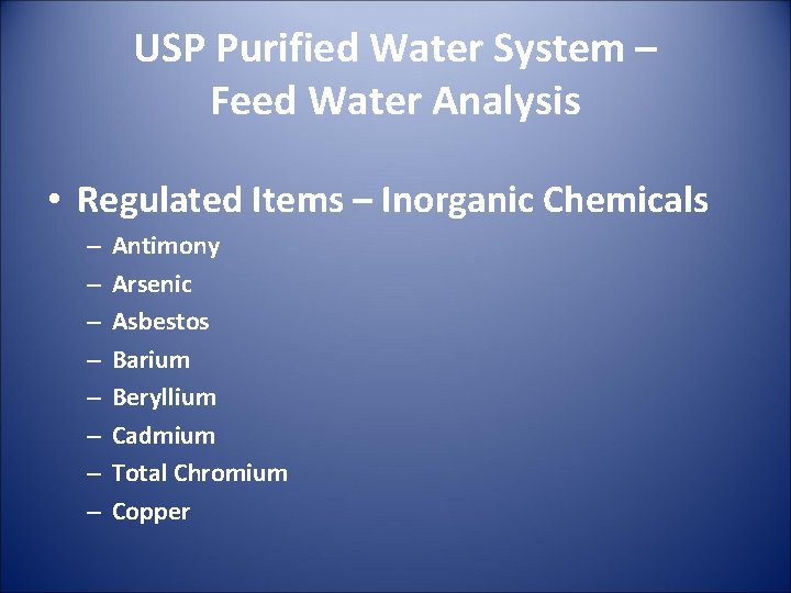 USP Purified Water System – Feed Water Analysis • Regulated Items – Inorganic Chemicals