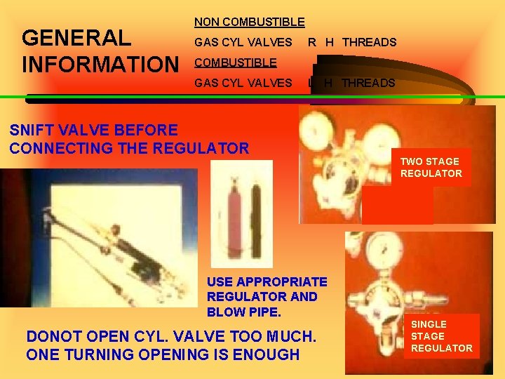 GENERAL INFORMATION NON COMBUSTIBLE GAS CYL VALVES R H THREADS COMBUSTIBLE GAS CYL VALVES
